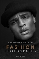A Beginner's Guide to Fashion Photography B0FDGQMCPJ Book Cover