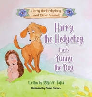 Harry the Hedgehog Meets Danny the Dog 1915495393 Book Cover