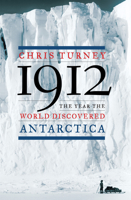 1912: The Year the World Discovered Antarctica 1619021927 Book Cover