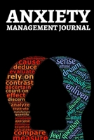 Anxiety Management Journal: Workbook For Stress And Anxiety, Anger, Mental Health Management, Control Emotions, Gifts For Women, Men, Adults, Teens, Kids (6 x 9) 1676734465 Book Cover
