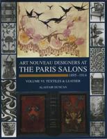 Paris Salons 1895-1914: Vol VI--Textiles and Leatherware 1851493743 Book Cover