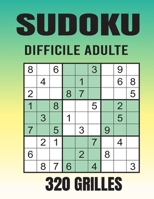 Sudoku Difficile Adulte: 320 Grilles Sodoku 9 x 9 Pour Adultes, Sudoku Difficile Pour Les Adultes - Jeux éducatifs et relaxant - Casse tête - A B088BHJN2K Book Cover