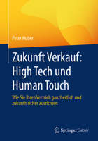 Zukunft Verkauf: High Tech und Human Touch: Wie Sie Ihren Vertrieb ganzheitlich und zukunftssicher ausrichten (German Edition) 3658525770 Book Cover