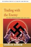 Trading with the enemy: An exposé of the Nazi-American money plot, 1933-1949