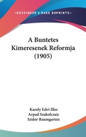 A Buntetes Kimeresenek Reformja (1905) 1160762287 Book Cover