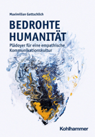 Bedrohte Humanitat: Pladoyer Fur Eine Empathische Kommunikationskultur 3170426575 Book Cover
