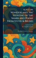 Alice in Wonderland, the Hunting of the Snark and Poems From Sylvie & Bruno: The King's Treasures of Literature 1025353935 Book Cover