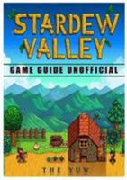 Stardew Valley Game Guide Unofficial 1543005128 Book Cover