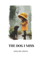 The Dog I Miss 1666405752 Book Cover