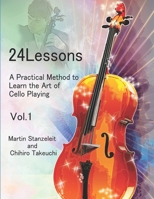 24 lessons A Practical Method to Learn the Art of Cello Playing Vol.1 1728957117 Book Cover