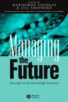 Managing the Future: Foresight in the Knowledge Economy 1405116153 Book Cover