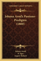 Johann Arnd's Passions-Predigten (1860) 1120304733 Book Cover