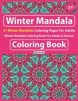 Winter Mandala Coloring Book For Adults & Seniors: Mandala Coloring Book For Adult Relaxation-Coloring Pages For Meditation And Happiness B08SB77YK1 Book Cover