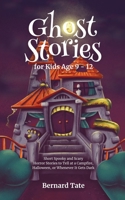 Ghost Stories for Kids Age 9 - 12 195771011X Book Cover