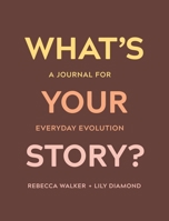 What's Your Story?: A Journal to Free Your Mind and Rewrite Your Life 1683643607 Book Cover