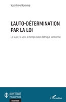 L'auto-détermination par la loi: Le sujet, la voix, le temps selon l'éthique kantienne (Ouverture Philosophique) (French Edition) 2343201986 Book Cover