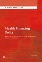 Health Financing Policy: The Macroeconomic, Fiscal, and Public Finance Context 1464807965 Book Cover