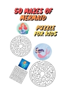 50 Mazes for kids: Mermaid mazes 1089089775 Book Cover