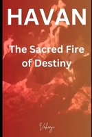 HAVAN: The Sacred Fire of Destiny B0F4XCMF24 Book Cover