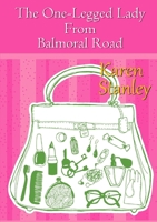 The One-Legged Lady From Balmoral Road 1326202456 Book Cover
