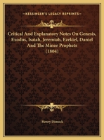 Critical And Explanatory Notes On Genesis, Exodus, Isaiah, Jeremiah, Ezekiel, Daniel And The Minor Prophets 1164614991 Book Cover