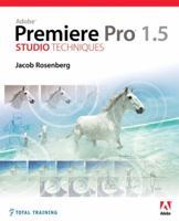 Adobe Premiere Pro 1.5 Studio Techniques 0321220528 Book Cover