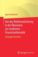 Von der Mathematisierung in der ?konomie Zur Modernen Finanzmathematik : Zeitzeugen Berichten 3662626365 Book Cover