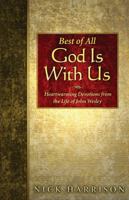 Best of All, God Is With Us: Heartwarming Devotions from the Life of John Wesley 089827317X Book Cover