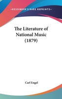 The Literature of National Music (Classic Reprint) 0548761876 Book Cover