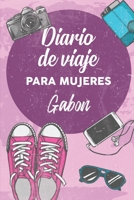 Diario De Viaje Para Mujeres Gabon: 6x9 Diario de viaje I Libreta para listas de tareas I Regalo perfecto para tus vacaciones en Gabon 170807550X Book Cover