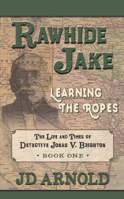 Rawhide Jake: Learning the Ropes 1633738590 Book Cover