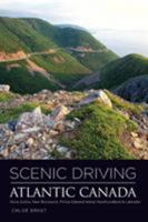 Scenic Driving Atlantic Canada: Nova Scotia, New Brunswick, Prince Edward Island, Newfoundland & Labrador 0762764813 Book Cover