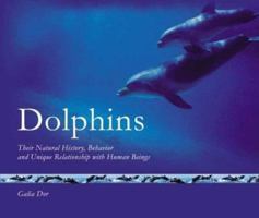 Dolphins: Their Natural History, Behavior and Unique Relationship with Human Beings 9654941856 Book Cover