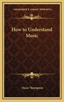 How to Understand Music (Essay Index Reprint Series) 1162776994 Book Cover