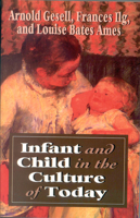 Infant and Child in the Culture of Today; The Guidance of Development in Home and Nursery School 1406714011 Book Cover