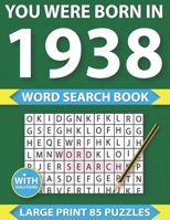 You Were Born In 1938: Word Search puzzle Book: Many Hours Of Entertainment With Word Search Puzzles For Seniors Adults And More With Solutio B08ZPR6G8X Book Cover