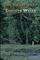The Haunting of Stephen Wells 1482520699 Book Cover