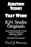 Audition Scenes That Work: KjN Studio Originals (KjN Studio Originals Scene Study) 1729824404 Book Cover