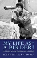 My Life as a Birder Vol. 2: A Collection of Stories from Antarctica to Zululand 1494256436 Book Cover