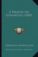 A Treatise On Gymnastics (1828) 1164555235 Book Cover