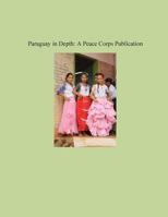Paraguay in Depth: A Peace Corps Publication 1502358972 Book Cover