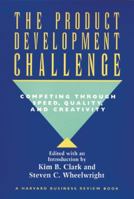 The Product Development Challenge: Competing Through Speed, Quality, and Creativity 0875846092 Book Cover