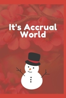It's Accrual World : Journal - 6x9 120 Pages - Wide Ruled Paper, Blank Lined Diary, Book Gifts for Coworker and Friends (Humor Quotes Notebook) 1675618623 Book Cover