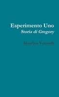 Esperimento Uno: Storia di Gregory 1326471392 Book Cover