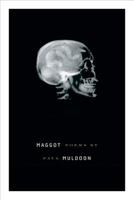 Maggot: Poems 0374533016 Book Cover