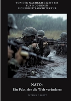 NATO: Ein Pakt, der die Welt veränderte: Von der Nachkriegszeit bis zur modernen Sicherheitsarchitektur (German Edition) 3384451171 Book Cover