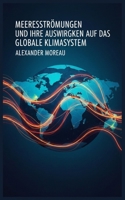 Meeresströmungen und ihre Auswirkungen auf das globale Klimasystem B0FW42YZ8F Book Cover
