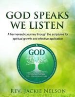 God Speaks, We Listen: A hermeneutic journey through the scriptures for spiritual growth and effective application 099837203X Book Cover