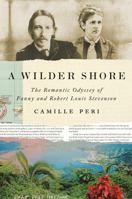A Wilder Shore: The Romantic Odyssey of Fanny and Robert Louis Stevenson 0670786195 Book Cover