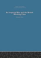 An Imperial War and the British Working Class: Working-Class Attitudes and Reactions to the Boer War, 1899-1902 0415848318 Book Cover